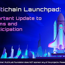 Multichain Launchpad: Important Update to Terms and Participation