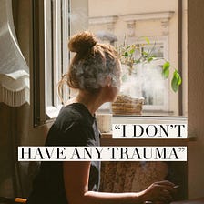 “I don’t have any trauma”