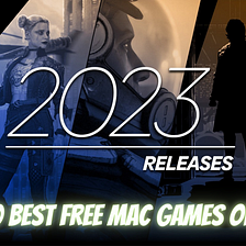 Best Free Mac Games In 2023 
