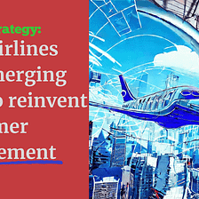 ✈️ How airlines use emerging tech for increased customer engagement