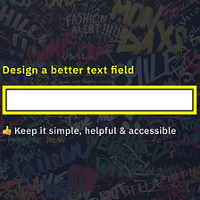 Design a Better Text Field 👨🏻‍🎤