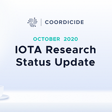 IOTA Research Status Update — October 2020