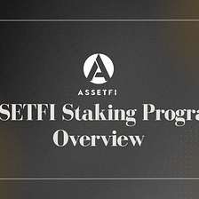 ASSETFI Staking Program Overview