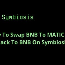 How To Swap BNB To MATIC And Back To BNB On Symbiosis