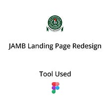 My design process for redesigning the JAMB Landing Page