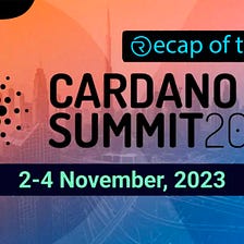 Cardano Summit 2023 Recap