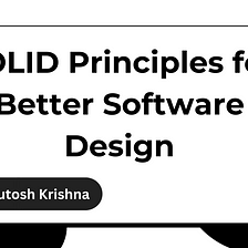 SOLID Principles for Better Software Design