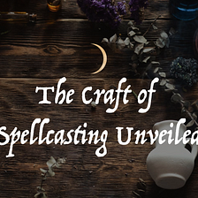 The Craft of Spellcasting Unveiled: Introducing The Art of Spellcasting Course