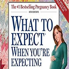 What to Expect When You’re Expecting More “What to Expect When You’re Expecting” Books.
