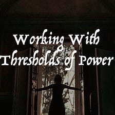 Working With Thresholds of Power