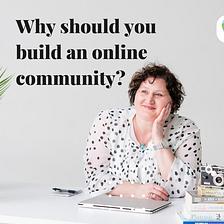 Why should you build an online community?