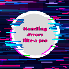 Handling errors like a pro in TypeScript
