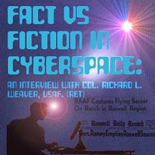 Fact vs Fiction in Cyberspace: An interview with Col. Richard Weaver (Ret).