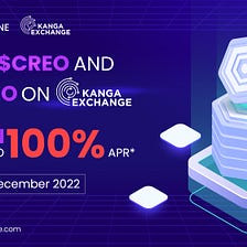 Stake your CREO on Kanga Exchange and Earn Up To 100% APR!