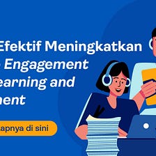 Strategi Efektif Meningkatkan Employee Engagement melalui Learning and Development