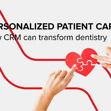 The Power of Personalized Patient Care: How Dental Clinics Can Transform their Practice with CRM…