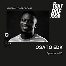 The Tony Doe Podcast — Osato EDK — #016