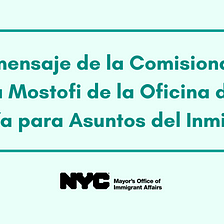 Un mensaje de la Comisionada Bitta Mostofi de la Oficina de la Alcaldía para Asuntos del Inmigrante