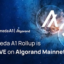 The Milkomeda A1 Rollup is Now LIVE on Algorand Mainnet!