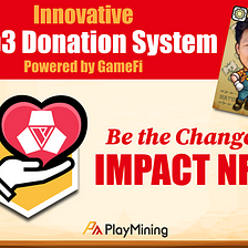 ‘Impact NFTs’ A GameFi-for-Good Initiative for Charity by Web3 Gaming Platform PlayMining