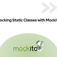 Mocking Static Classes with Mockito