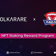 Announcing PolkaRare NFT Staking Reward Program with Rage.Fan