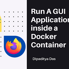 Run A GUI APPs inside a Docker Container