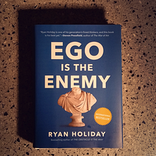 Distilled: Ego Is The Enemy