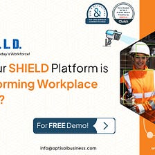 How our Shield Platform is Transforming Workplaces Safety