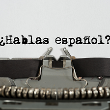 La próxima vez, ¡empieza en español! (Next time, start in Spanish!)