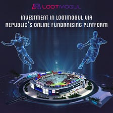 Investment in LootMogul via Republic’s Online Fundraising Platform