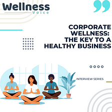 Corporate Wellness: The Key to a Healthy Business