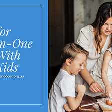 Dr Lachlan Soper of Sydney, Australia Ideas for One-on-One Time With Your Kids
