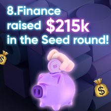 8.Finance raised $215k in the Seed round!