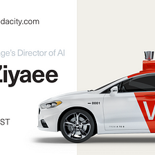 Low-cost autonomous taxis for the world: AMA with Tarin Ziyaee, Director of AI at Voyage