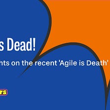 Agile Is Dead! ☠️