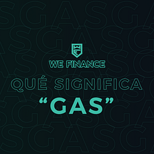 ¿Qué significa “GAS”?