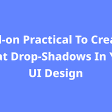 How to make a great shadow in UI design