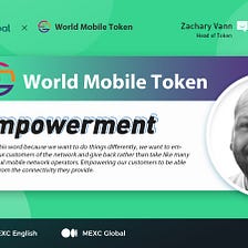 MEXC AMA with Zachary Vann from World Mobile Token (WMT)