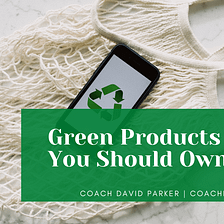 Coach David Parker SharesGreen Products You Should Own | Shanghai, CN
