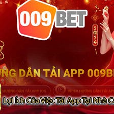 Tải App — Tải App 009Bet Thỏa Sức Cá Cược Mọi Lúc Mọi Nơi