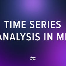 Time Series Analysis in ML