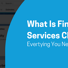 What is FinancialForce Services CPQ? Everything You Need To Know!