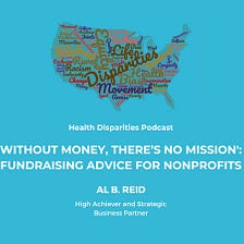 Health Disparities Podcast - Without Money, There’s no Mission: Fundraising Advice for Nonprofits …