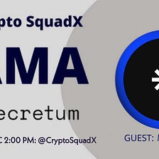 AMA RECAP : CRYPTO SQUADX x SECRETUM
Venue : Crypto SquadX 
Date : 6 JAN 2021
Time : 02:00 PM UTC