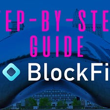 How to Earn Interest on your Cryptocurrency with BlockFi