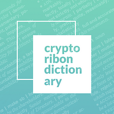 Crypto Ribon Dictionary — Constantly updated!