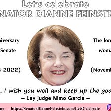Lay judge Mimo Garcia: Let’s celebrate SENATOR DIANNE FEINSTEIN (4 and 5 November 2022)