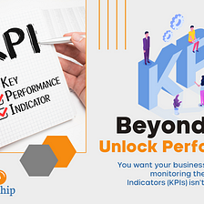 Beyond KPIs: Unlock Performance