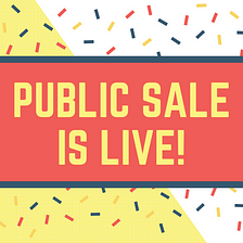 PUBLIC SALE IS LIVE FOR 72 HOURS.